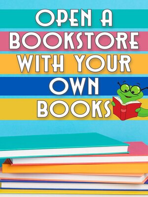 cover image of Open a Bookstore with Your Own Books